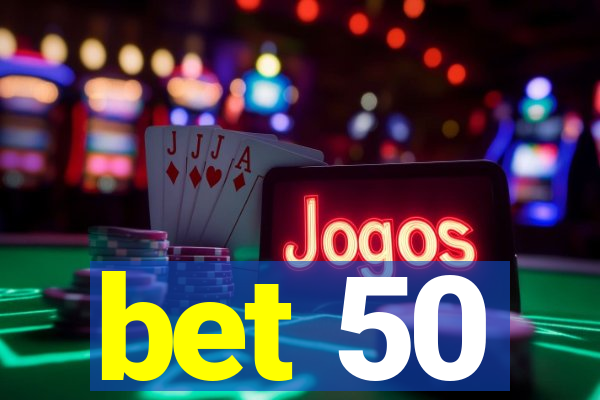 bet 50